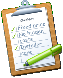 Checklist Fixed price No hidden costs Installer care