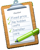 Checklist Fixed price No hidden costs Installer care