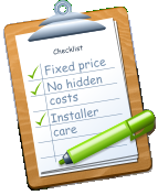 Checklist Fixed price No hidden costs Installer care