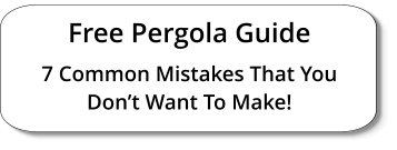 Free Pergola Guide 7 Common Mistakes That You Don’t Want To Make!