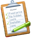 Checklist Fixed price No hidden costs Installer care