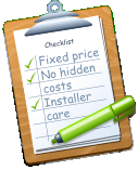 Checklist Fixed price No hidden costs Installer care