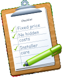 Checklist Fixed price No hidden costs Installer care