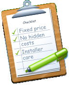 Checklist Fixed price No hidden costs Installer care