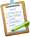 Checklist Fixed price No hidden costs Installer care