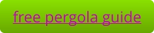 FREE PERGOLA GUIDE